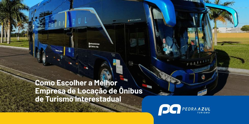 Como Escolher a Melhor Empresa de Locação de Ônibus de Turismo Interestadual