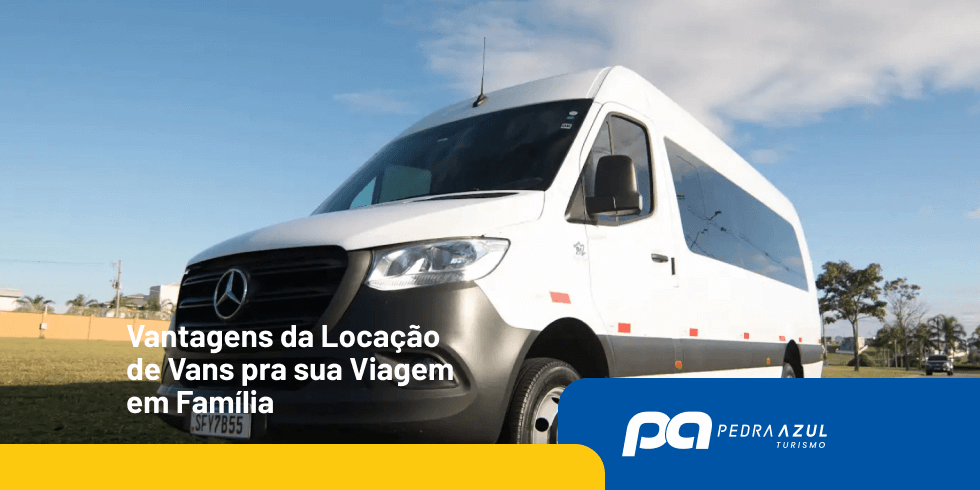 5 Vantagens da Locação de Vans pra sua Viagem em Família