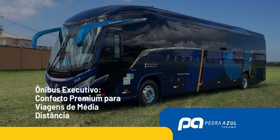 Ônibus Executivo: Conforto Premium para Viagens de Média Distância